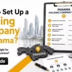 How to Set Up a Holding Company in Panama? (2026 Guide)